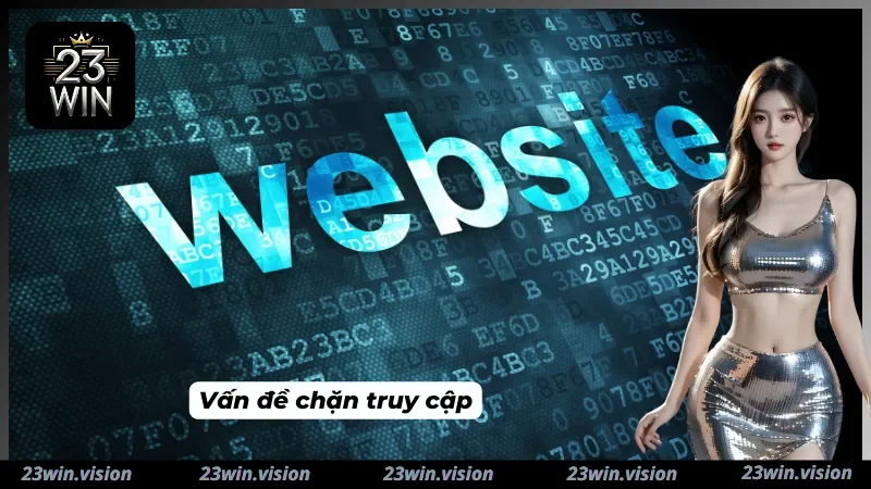 Link vào 23WIN mới nhất không bị chặn truy cập