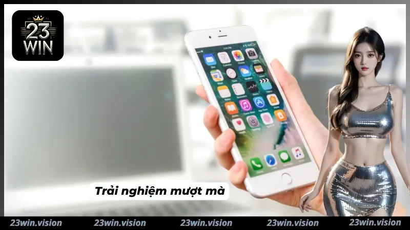 Tải app 23WIN tốc độ mượt mà